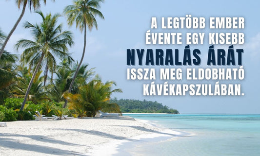 Eldobható kapszula helyett: válassz okosan! A kényelem nem vész el!